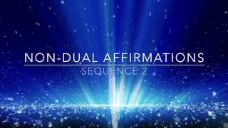 NONDUAL AFFIRMATIONS  Sequence 2 [upl. by Payson]