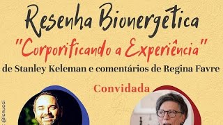 37 RESENHA BIOENERGÉTICA quotCorporificando a Experiênciaquot de Stanley Keleman [upl. by Airitac437]