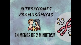 ALTERACIONES CROMOSÓMICAS EN 2 MINUTOSGENETOPICS [upl. by Jordain]