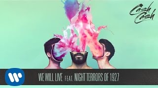 Cash Cash  We Will Live feat Night Terrors of 1927 Official Audio [upl. by Tutankhamen]