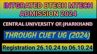 Integrated btech mtech admission 2024Through CUET UG2024 score central university of jharkhand [upl. by Goody878]