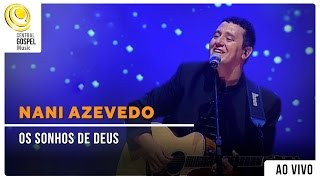 Nani Azevedo  Os Sonhos De Deus  DVD Excelência Ao Vivo [upl. by Charleton928]