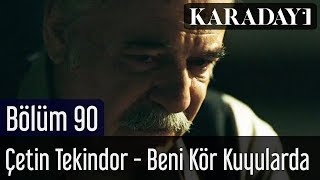 Karadayı 90Bölüm  Çetin Tekindor  Beni Kör Kuyularda  Şiir [upl. by Aivatan]