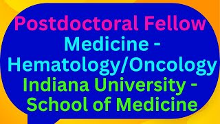 Postdoctoral Fellow Medicine  HematologyOncology Indiana University  School of Medicine [upl. by Aiuqat209]