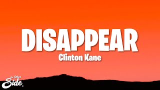 Clinton Kane  DISAPPEAR Lyrics [upl. by Nahgiem]