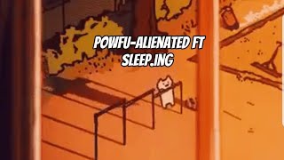 PowfuAlienated LYRICS Ft Sleeping [upl. by Nneb]