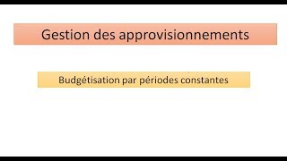 gestion des approvisionnements budgétisation par période constante [upl. by Brittani20]