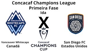 Concacaf Champions League T21 1º Fase Ida Vancouver Whitecaps CAN x San Diego FC EUA [upl. by Sinnylg769]