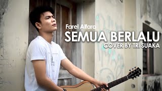 SEMUA BERLALU  FAREL ALFARA LIRIK COVER BY TRI SUAKA [upl. by Mccullough]