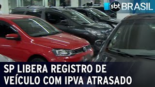 SP libera registro de veículo com IPVA atrasado  SBT Brasil 130123 [upl. by Kcirret]