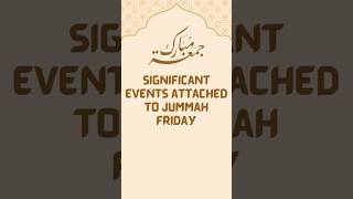 Significant events are attached to Jummah Friday seerahtacademy islam jummah shorts [upl. by Ennairrek]