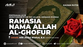 16 RAHASIA NAMA ALLAH ALGHOFUR  Ustadz Afifi Abdul Wadud BA [upl. by Honebein59]