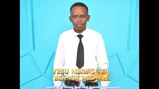 MBIWIE TEI YESU BY BENSON MICHAEL OFFICIAL AUDIO [upl. by Asssilem685]