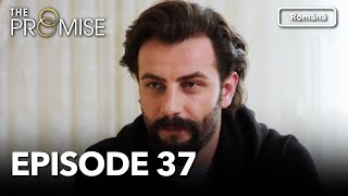 The Promise Episode 37  Romanian Subtitle  Jurământul [upl. by Herodias577]