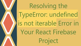 Resolving the TypeError undefined is not iterable Error in Your React Firebase Project [upl. by Colan480]