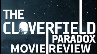 THE CLOVERFIELD PARADOX  MOVIE REVIEW NO SPOILERS [upl. by Cicenia]