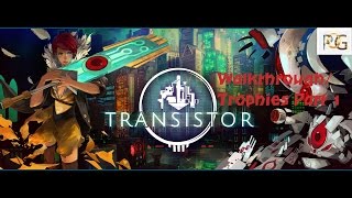 Transistor WalkthroughTrophy Guide Part 1 [upl. by Ymor]