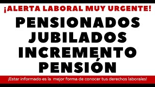 PENSIONADOS JUBILADOS INCREMENTO PENSIÓN [upl. by Tarra]