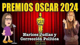 PREMIOS OSCAR 2024 NARICES JUDÍAS Y CORRECCIÓN POLÍTICA [upl. by Treb882]