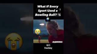 What If Every Sport Used a Bowling Ball 🎳🌍⁉️ Credits Cmin [upl. by Ennoval]