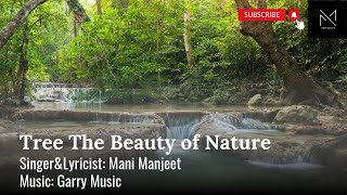 Tree The Beauty of NatureMani ManjeetGarry MusicHindi Song 2024Motivational Song 2024 [upl. by Gabby268]