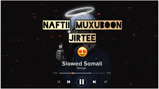 Naftii muxuboon jirtee ❤️ Abdirahman nasri  slowed  reverb 2023 subscribe [upl. by Kitrak]