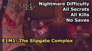 Quake 15  E1M1 The Slipgate Complex Nightmare 100 [upl. by Ltsyrk]