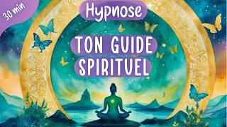 Hypnose🔮 Connectetoi à ton Guide Spirituel amp Renforce ta Connexion intérieure  30 minutes [upl. by Rich565]