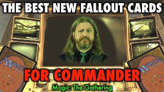 The Best New Fallout Cards For The Commander 99  Magic The Gathering [upl. by Akaya416]