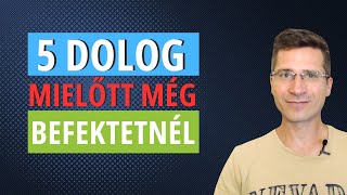 5 dolog kell mielőtt elkezdhetsz befektetni te készen állsz [upl. by Keffer]