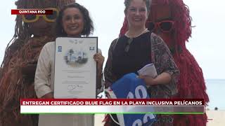 Entregan certificado Blue Flag en la playa inclusiva Pelícanos de Playa del Carmen [upl. by Asirrac]