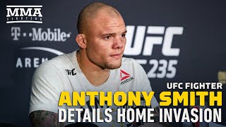 Anthony Smith Details Terrifying Home Invasion  MMA Fighting [upl. by Halfon]