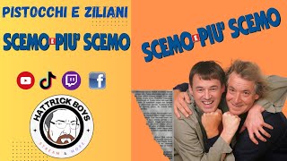 PISTOCCHI amp ZILIANI  SCEMO E PIU SCEMO [upl. by Yesnel]