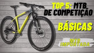 TOP 5 MTB Competição Importada  Básicas  Bike Mundo [upl. by Loris]