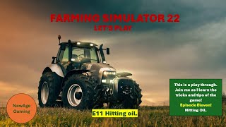 FS22 Welker Farms Start from scratch E11 Hitting oil [upl. by Merridie]