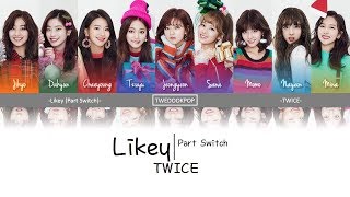 Twice 트와이스  Likey Part Switch Lyrics HanRomEng Color Coded [upl. by Yusuk]