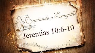 Cantando o Evangelho  Jeremias 10610 [upl. by Fredella]