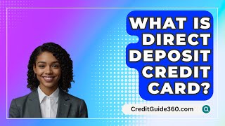 What Is Direct Deposit Credit Card  CreditGuide360com [upl. by Sonaj]