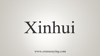 How To Say Xinhui [upl. by Borlow]