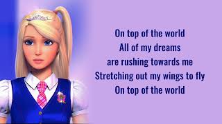 Barbie  On Top Of The World Lyrics Barbie  Princess charm school [upl. by Lrat913]