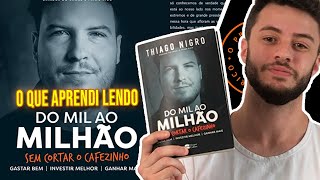 Do Mil ao Milhão  5 APRENDIZADOS Que Tive Com o LIVRO Do THIAGO NIGRO [upl. by Erick]