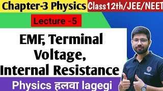 Chapter3 Lecture5  EMF TERMINAL Voltage Pot difference Internal resistance of Cell 12 JEE NEET [upl. by Neeloc]