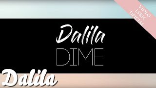 Dalila  Dime  Video Lyric Oficial 2017 [upl. by Porte141]