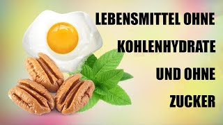 Die 7 besten Lebensmittel ohne Kohlenhydrate und ohne Zucker [upl. by Immij]