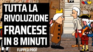 Tutta La Rivoluzione francese in 8 minuti flipped classroom [upl. by Castra]