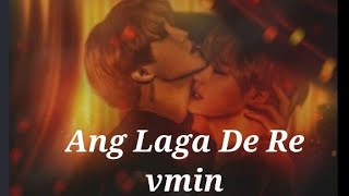 vmin  Ang Laga De Re hindi mix fmv taejimin [upl. by Dixil]