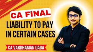 Liability to pay in certain cases CA Final CA Vardhaman Dagaarhaminstitute [upl. by Haslett]