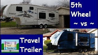 5th Wheel vs Travel Trailer [upl. by Ojimmas]