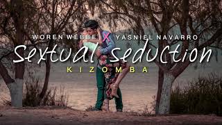 Woren Webbe  Sextual Seduction Ft Yasniel Navarro  Kizomba dance Song 2020  Kizomba English 2020 [upl. by Reseda]