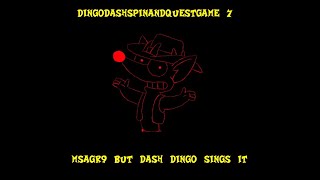 DingoDashSpinAndQuestGame 7 MSAGR9 but dash dingo sings it [upl. by Munafo]